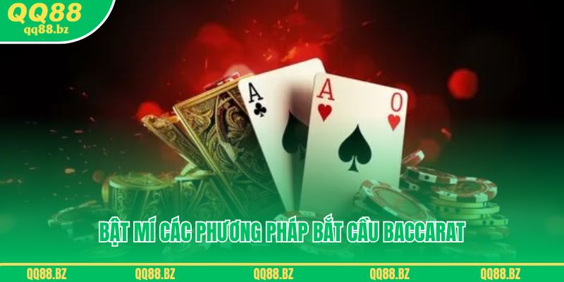 Bật mí các phương pháp bắt cầu Baccarat cực đỉnh